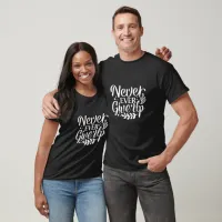 Never Ever Give Up Typography T-Shirt