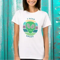 I Need Space | Funny Vintage Alien Pun T-Shirt