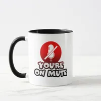 You’re on mute Funny Black & Red Typography quote Mug