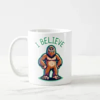 I Believe Sasquatch Bigfoot  Coffee Mug