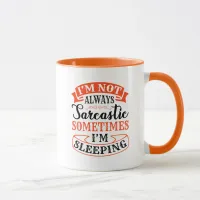 I'm not always sarcastic - Funny Quote Mug