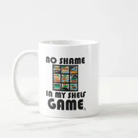 No Shame Shelf Game Fun Gaming Motto Coffee Mug