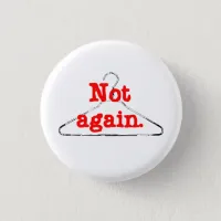 Not Again, Pro Choice Button