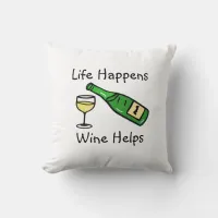 Life Happens, Wine Helps Funny Quotes Home Decor Throw Pillow