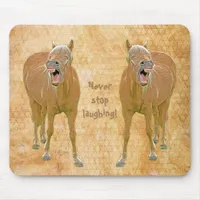 Never stop laughing! Funny horse painting Mouse Pad