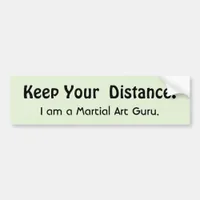 Keep Your Distance  Martial Art Sarcasm Bumper Sticker