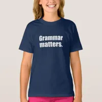 Grammar Matters | Language Skills T-Shirt