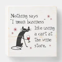Nothing Says I Mean Business Funny Wine Quote Wooden Box Sign