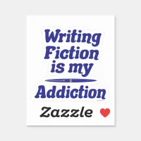 Writing Fiction Is My Addiction Author Saying Sticker