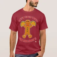 Taco Bout The Holidays Christmas Gingerbread Man T-Shirt