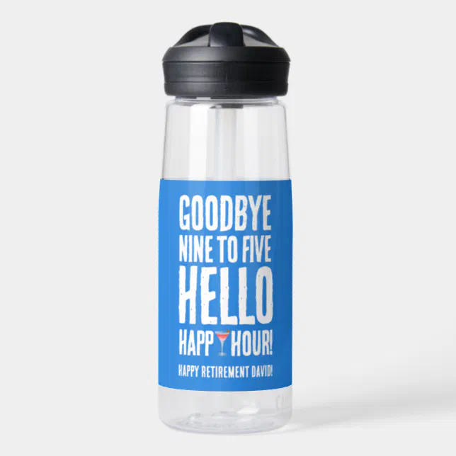 Funny Goodbye 9 to 5 Hello Happy Hour Retirement Water Bottle