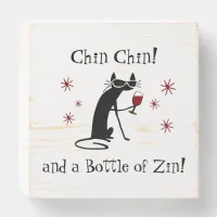 Chin Chin and a Bottle of Zin Funny Wine Cat Wooden Box Sign
