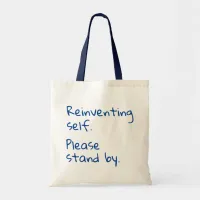 Reinventing Self, Please Stand By, Sarcastic Tote Bag