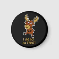 I did not do THAT! Funny moose  Magnet