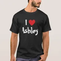 I Love Ashley T-Shirt