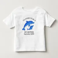 Going to be a Big Brother | Dolphins    Toddler T-shirt