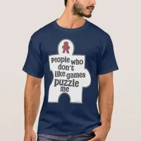 Non Gaming People Puzzle Me Meeple T-Shirt