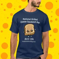 National Grilled Cheese Sandwich Day - April 12th  T-Shirt