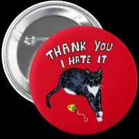 Cat present Thank you I hate it pin badge gift 