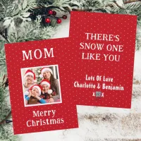 Mom There's Snow One Like You Red Christmas Holiday Card