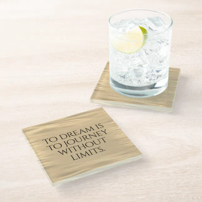 Inspirational To Dream is to Journey ... Glass Coaster