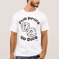 Full Price No Dice Fun Bargain Slogan T-Shirt