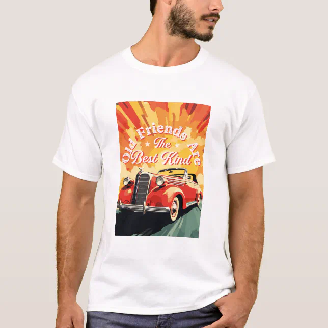 Vintage Car Old Friends Are The Best Kind T-Shirt