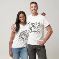 Saved By Grace And Coffee - Christian T-Shirt