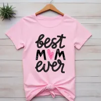 Cute Words Best Mom Ever Happy Mothers Day T-shirt