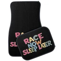 Race Now Sleep Later Color Car Floor Mat