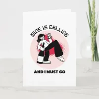 Wine is Calling and I Must Go | Drinking Humor Card