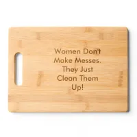 Women Don't Make Messes Wood Cutting Board