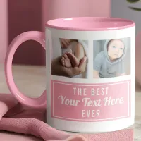 The Best Your Text Here Ever Pink Custom Photo Mug