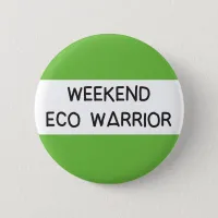 Weekend eco warrior climate change protester badge button