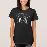 Good Friends Good Times Wine Quote with Cats T-Shirt