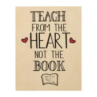 teach from the heart not the book teachers wood wall art