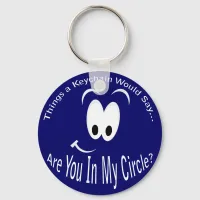 Are You in My Circle Keychain