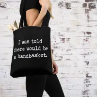 To Hell in a Handbasket Meme Tote Bag