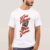 Less Phones More Games Funny Game Night T-Shirt