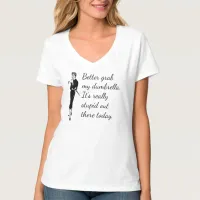 Better Grab My Dumbrella Funny Quote T-Shirt