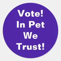 Vote Pet We Trust Classic Round Sticker