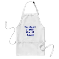 Yes Dear I Will Fix It Soon Apron