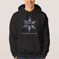 Snowflakes can Kill! - Hooded Sweatshirt