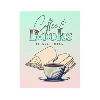 Coffee and Books is All I Need Typography Quote Metal Print