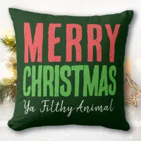 Merry Christmas Ya' Filthy Animal Throw Pillow