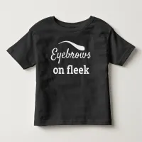 White Eyebrows on Fleek Trendy Flawless Style, ZFJ Toddler T-shirt