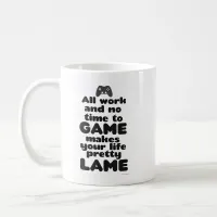 All Work No Time To Video Gamer Life Motto Coffee Mug