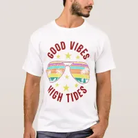 Stylish Sunglasses With Good Vibes High Tides T-Shirt