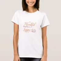 thankful heart is a happy heart thanksgiving T-Shirt