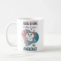 Just a Girl who Loves Axolotls Coffee Mug